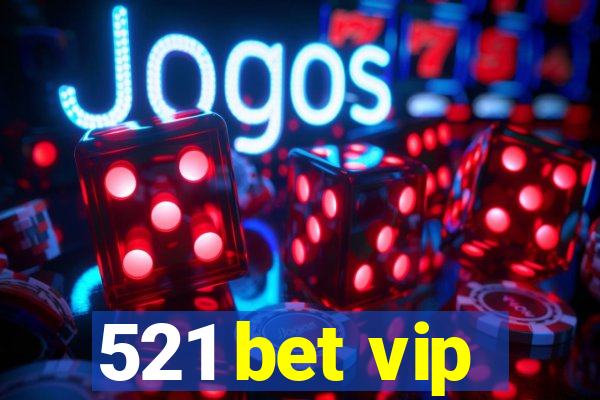 521 bet vip