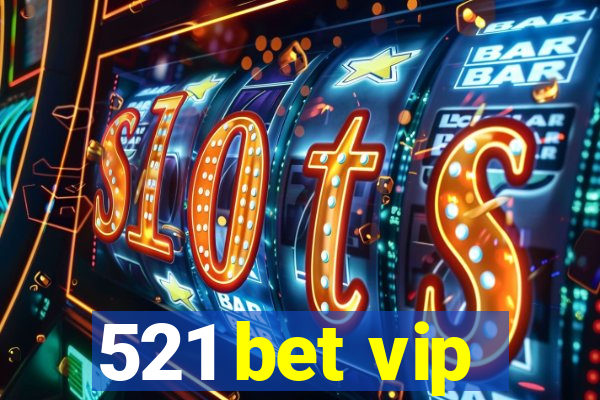 521 bet vip