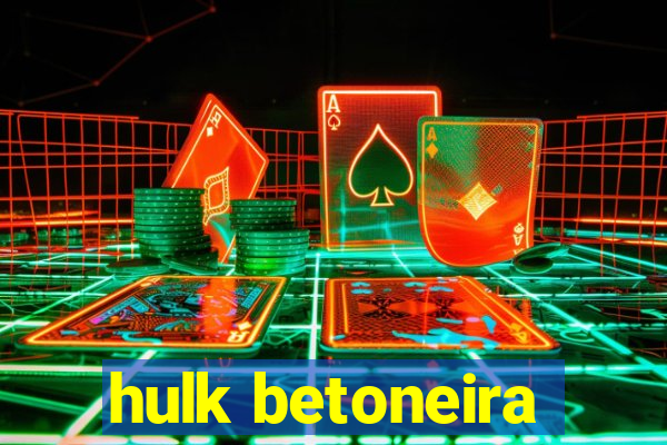 hulk betoneira