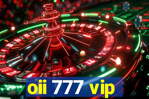 oii 777 vip