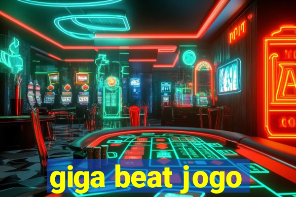 giga beat jogo