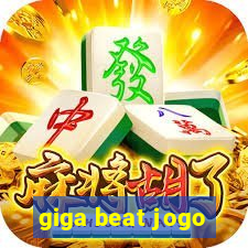 giga beat jogo