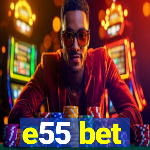 e55 bet