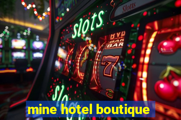 mine hotel boutique