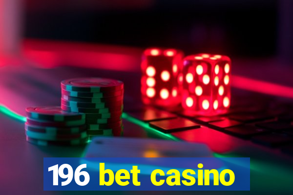 196 bet casino