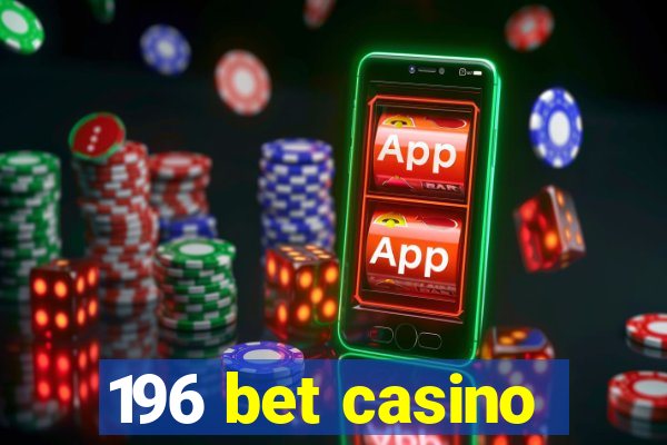 196 bet casino