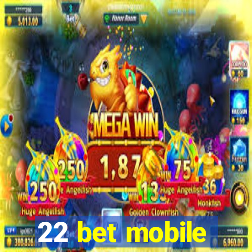 22 bet mobile