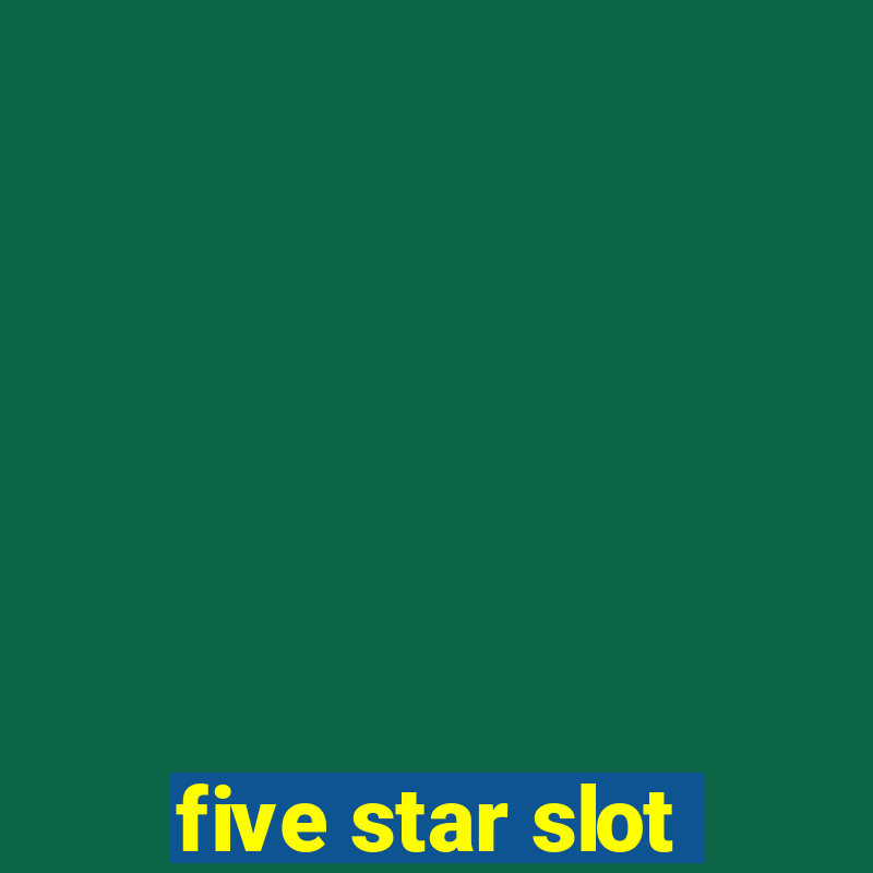 five star slot