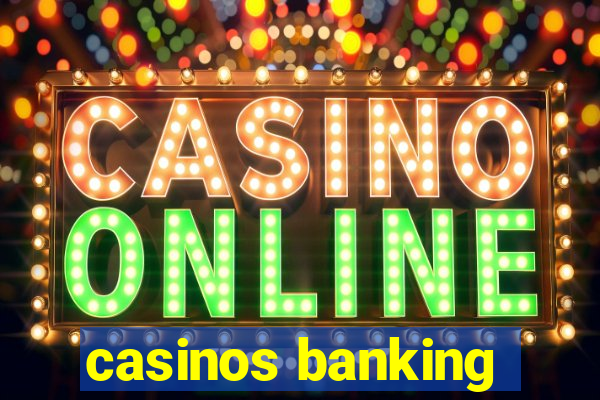 casinos banking