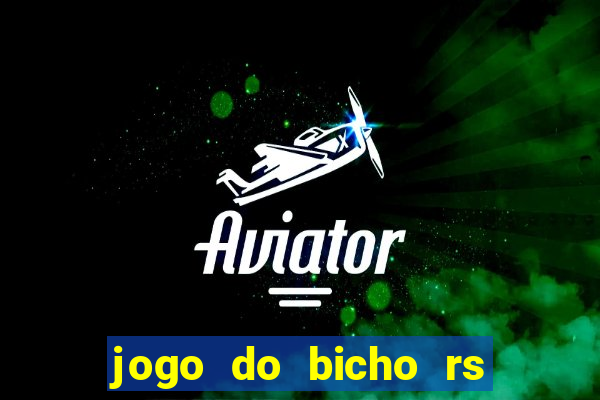 jogo do bicho rs resultado certo de hoje 14h 18h rj hoje