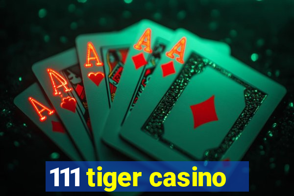 111 tiger casino