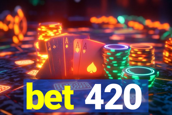 bet 420