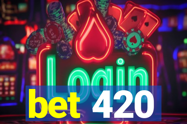 bet 420