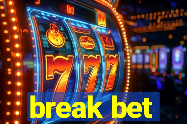 break bet