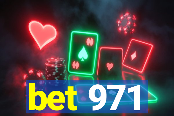 bet 971