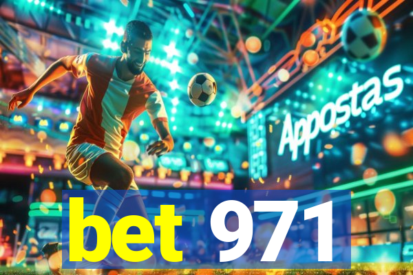 bet 971