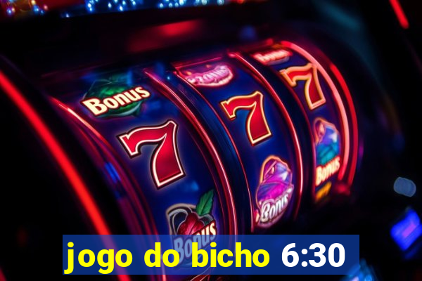 jogo do bicho 6:30