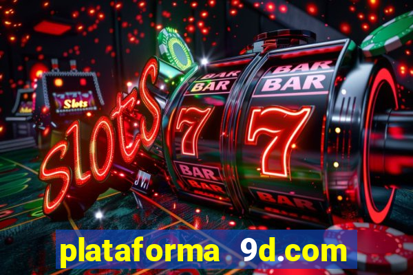 plataforma 9d.com 茅 confi谩vel