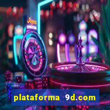 plataforma 9d.com 茅 confi谩vel