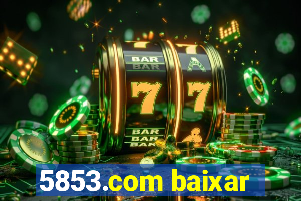 5853.com baixar