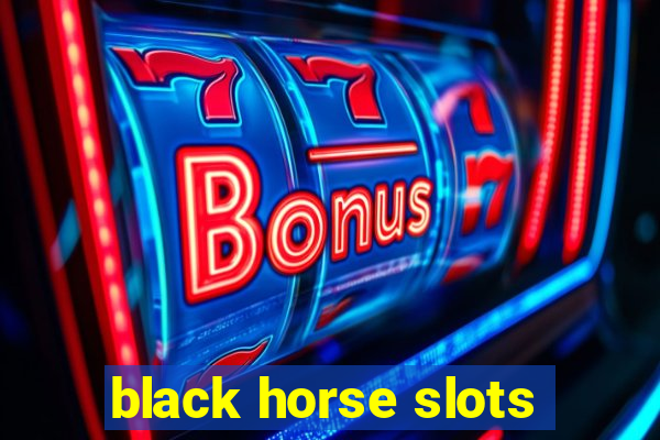 black horse slots