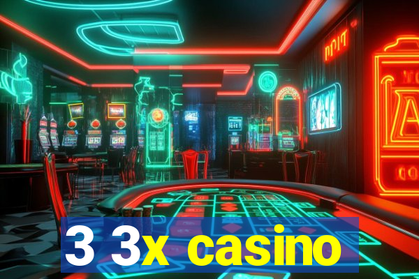 3 3x casino