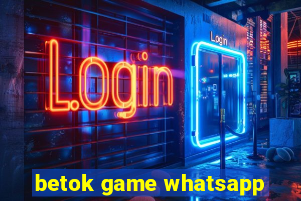 betok game whatsapp