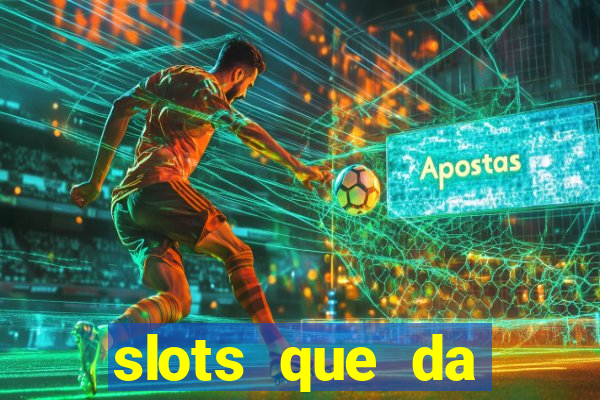 slots que da dinheiro no cadastro