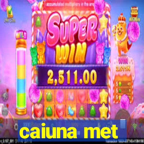 caiuna met