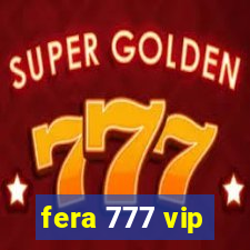 fera 777 vip