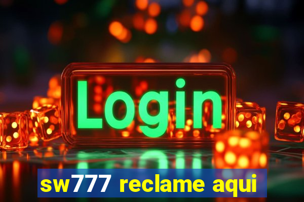 sw777 reclame aqui