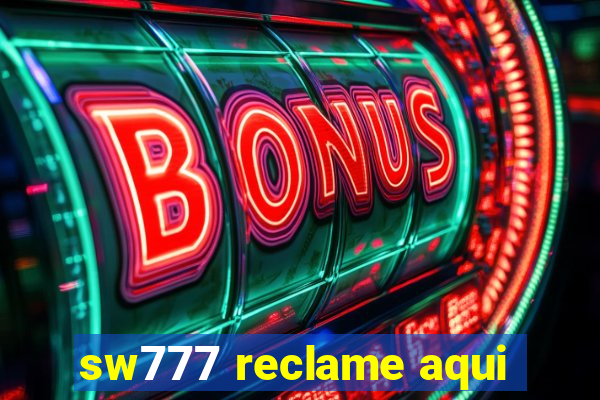 sw777 reclame aqui