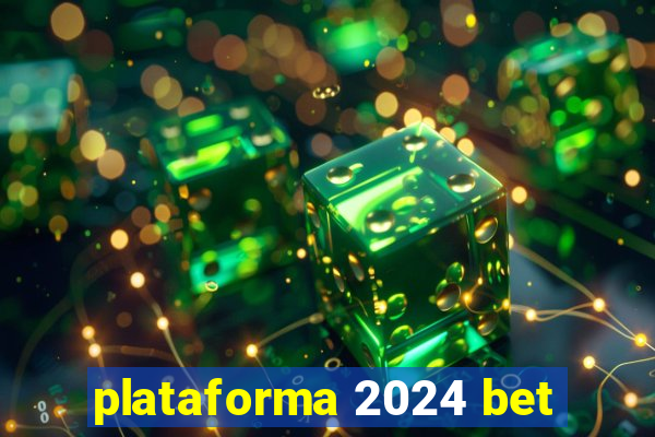 plataforma 2024 bet