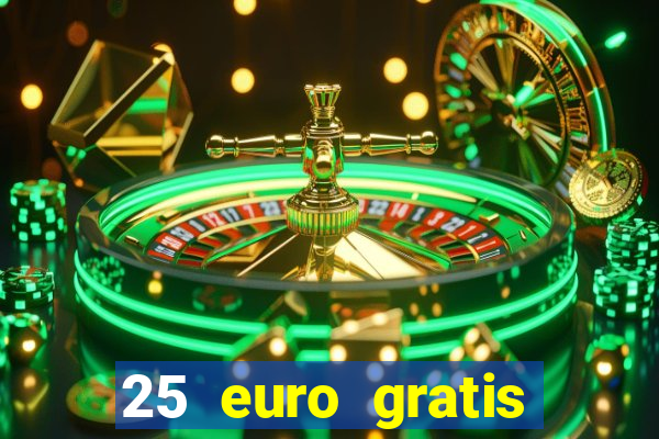 25 euro gratis ohne einzahlung casino