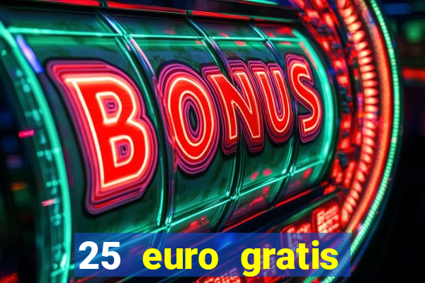 25 euro gratis ohne einzahlung casino