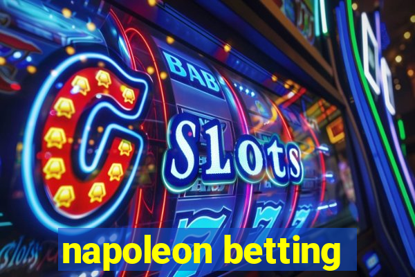 napoleon betting