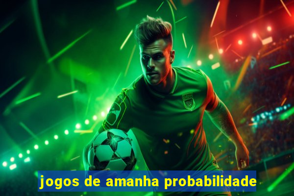 jogos de amanha probabilidade