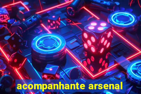 acompanhante arsenal