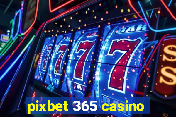 pixbet 365 casino