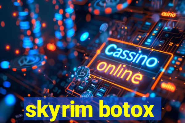 skyrim botox