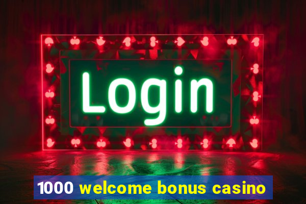 1000 welcome bonus casino