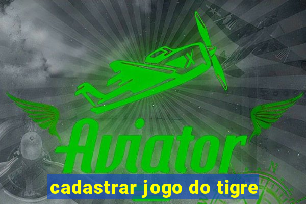 cadastrar jogo do tigre