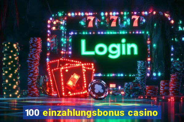 100 einzahlungsbonus casino