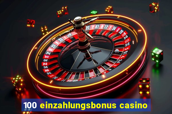 100 einzahlungsbonus casino