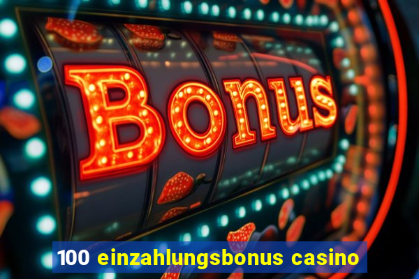 100 einzahlungsbonus casino