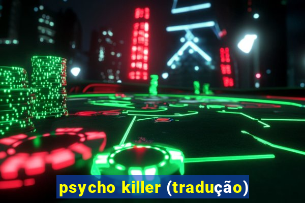 psycho killer (tradução)