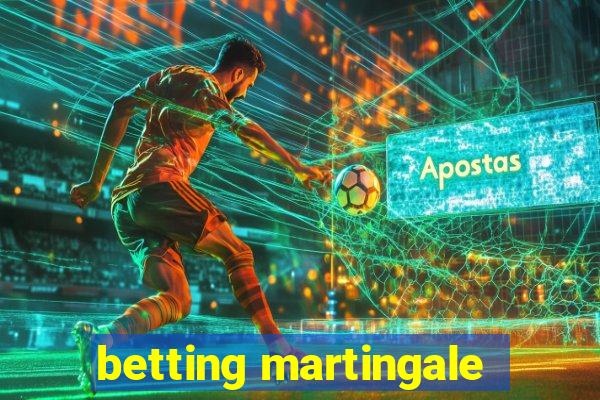 betting martingale