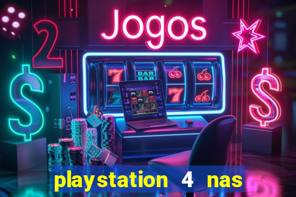 playstation 4 nas casas bahia