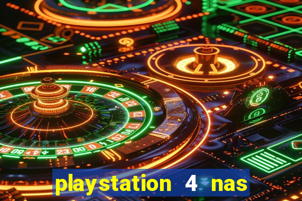 playstation 4 nas casas bahia