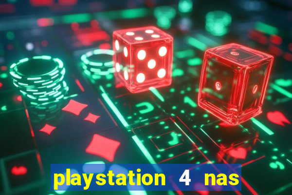 playstation 4 nas casas bahia